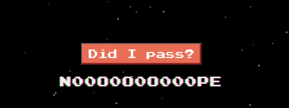 "Did I pass?" button clicked, showing a randomized "NOOOOOOOOOOOPE" response